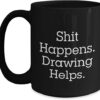 Drawing Inspiration Funny Shit Happens. Drawing Helps. Birthday Unique Gifts from Friends to Drawing Enthusiasts, Funny Drawing Gifts for Drawing...