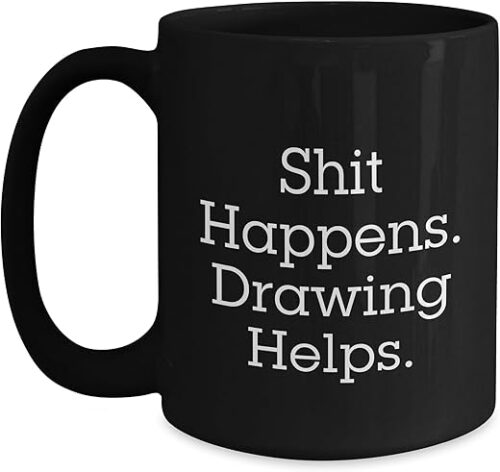 Drawing Inspiration Funny Shit Happens. Drawing Helps. Birthday Unique Gifts from Friends to Drawing Enthusiasts, Funny Drawing Gifts for Drawing... Drawing Inspiration Funny Shit Happens. Drawing Helps. Birthday Unique Gifts from Friends to Drawing Enthusiasts, Funny Drawing Gifts for Drawing...