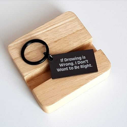 Drawing is Wrong, I Don't Want to Be Right, Gifts from Friends for Drawing Lovers, Christmas Unique Keychain