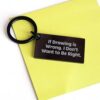 Drawing is Wrong, I Don't Want to Be Right, Gifts from Friends for Drawing Lovers, Christmas Unique Keychain