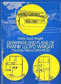 Drawings & Plans of Frank Lloyd Wright The Early Period 1893-1909 +++ Drawings & Plans of Frank Lloyd Wright The Early Period 1893-1909 +++